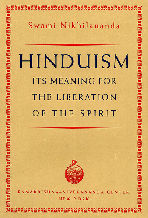 Hinduism: Its Meaning for the Liberation of the Spirit by Swami Nikhilananda