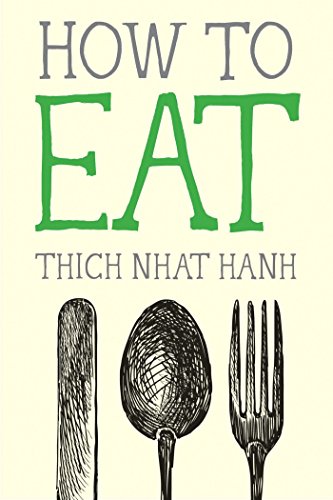 How to Eat -Mindfulness Essentials by Thich Nhat Hanh